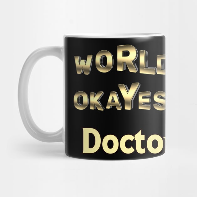 worlds okayest doctor by Love My..